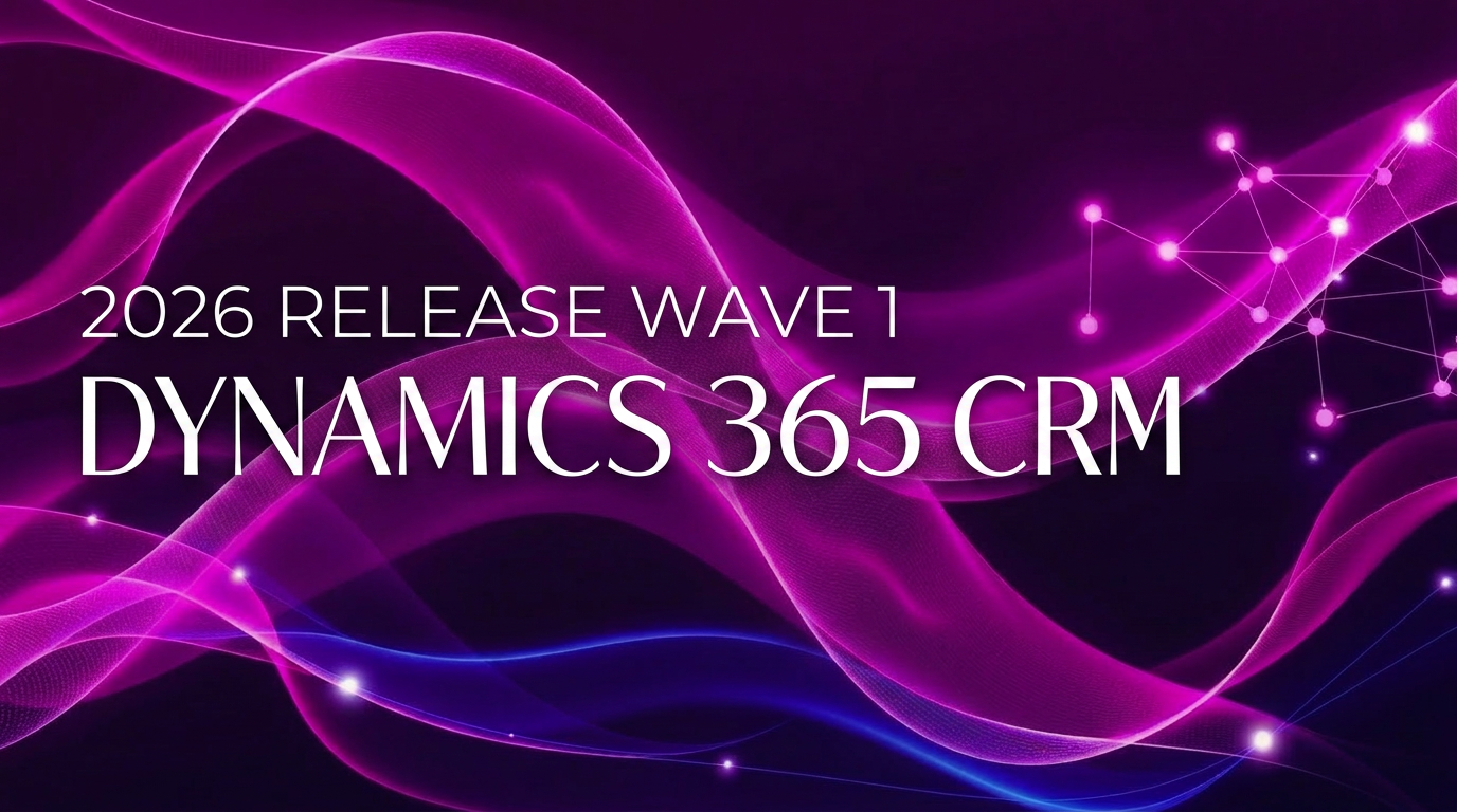 Dynamics 365 CRM 2026 Release Wave 1: What's New